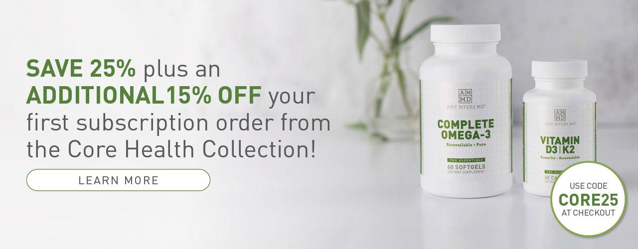 Save 25% plus an additional 15% OFF your first subscription order from the Core Health Collection! Learn More.