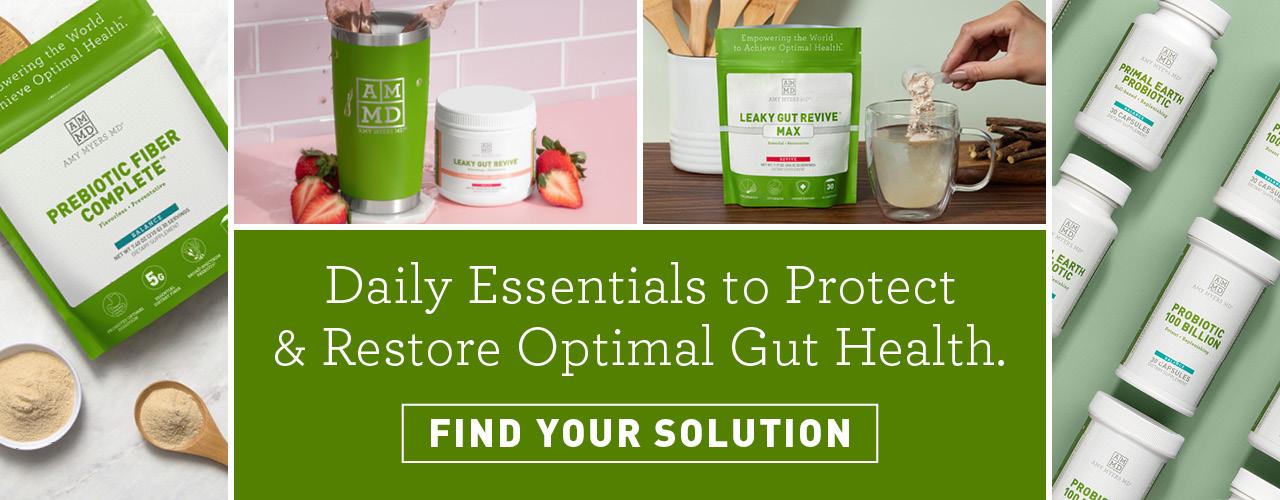 Daily Essentials to Protect & Restore Optimal Gut Health - Find Your Solution