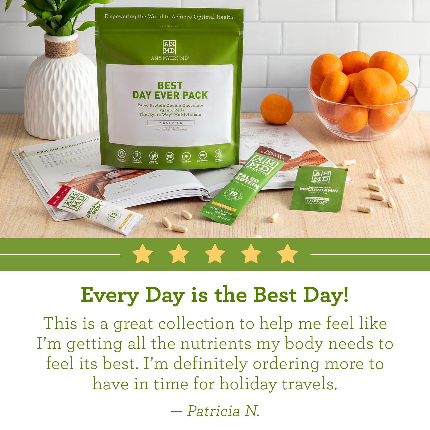 A pouch of the Best Day Ever Pack with individual single serve packets of Paleo Protein Double Chocolate, Organic reds, and The Myers Way® Mutlivitamin - Customer Review - Amy Myers MD