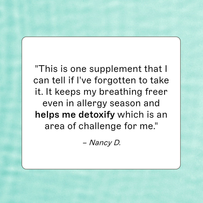 Acetyl-Glutathione product review " This is one supplement that I can tell if I've forgotten to take it.  It keeps my breathing freer even in allergy season and helps me detoxify which is an area of challenge for me." - Nancy D.