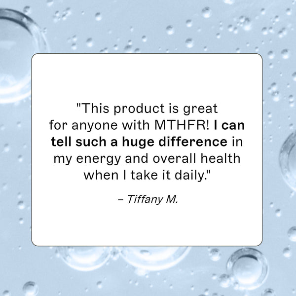 Acetly-Glutathione Product review, "This product is great for anyone with MTHR! I can tell such a huge difference in my energy and overall health when I take it daily." - Tiffany M.