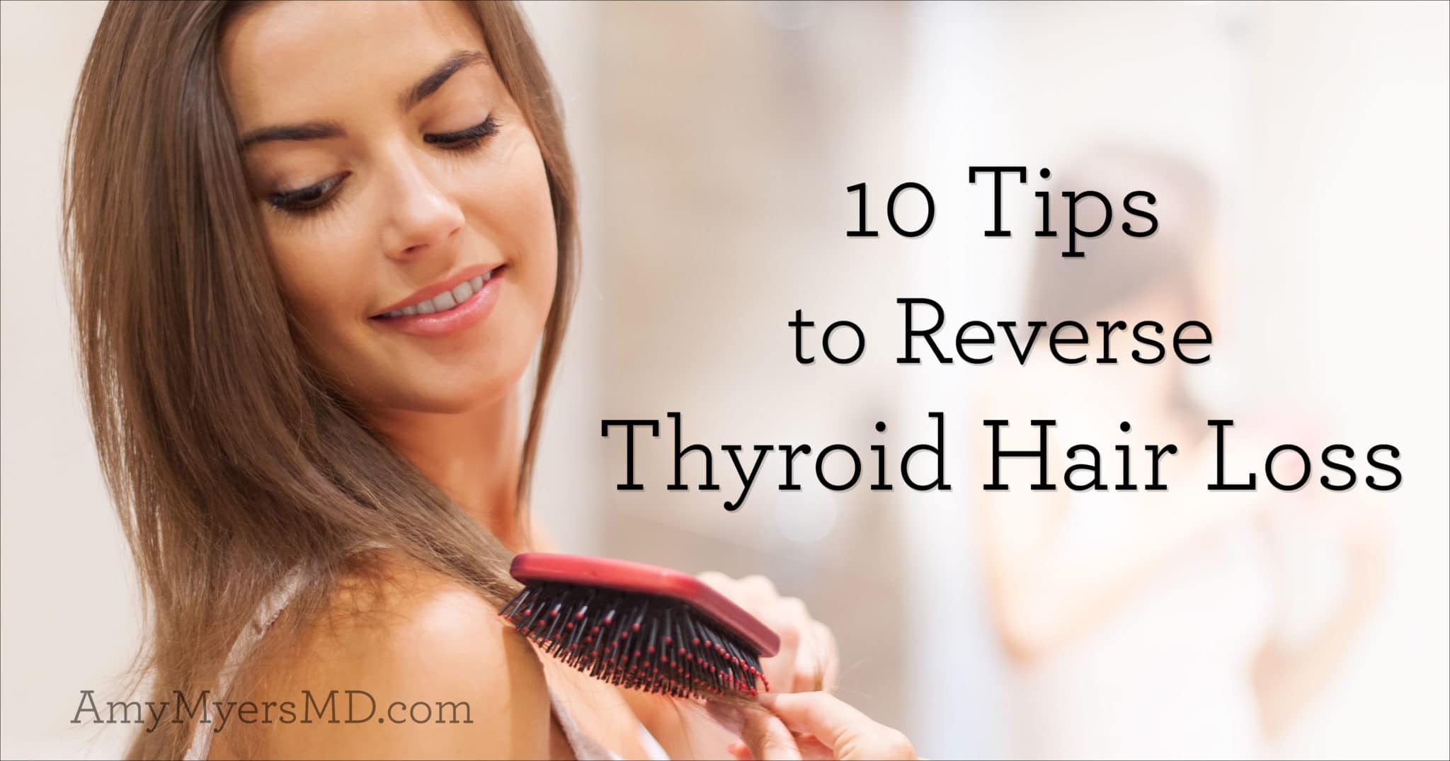 10 Tips To Reverse Thyroid Hair Loss Amy Myers MD